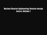 Download Nuclear Reactor Engineering: Reactor design basics Volume 1  EBook