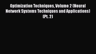 Download Optimization Techniques Volume 2 (Neural Network Systems Techniques and Applications)