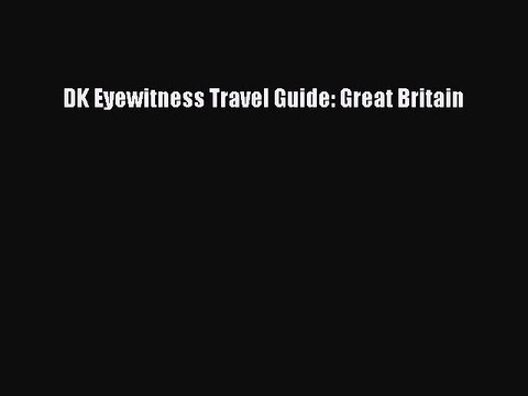 PDF DK Eyewitness Travel Guide: Great Britain Free Books