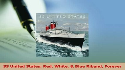 PDF  SS United States Red White  Blue Riband Forever Download Online