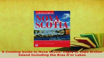 PDF  A Cruising Guide to Nova Scotia Digby to Cape Breton Island Including the Bras Dor Lakes Download Full Ebook