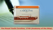 Download  The Royal Yacht Caroline 1749 Anatomy of the Ship Read Full Ebook