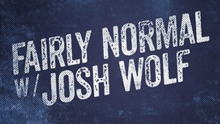 Fairly Normal With Josh Wolf: Carly Kuhn - 3/28/16