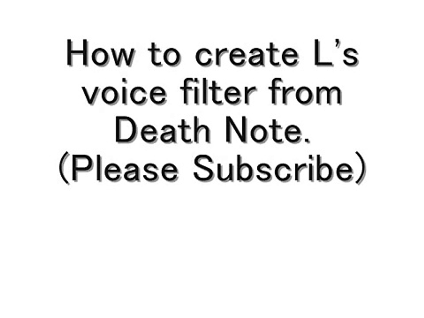 How To Create L S Voice Filter From Death Note Video Dailymotion