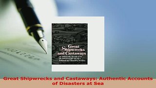 Download  Great Shipwrecks and Castaways Authentic Accounts of Disasters at Sea Download Online