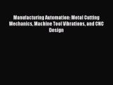 Read ‪Manufacturing Automation: Metal Cutting Mechanics Machine Tool Vibrations and CNC Design‬