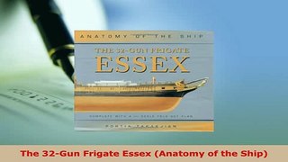 Download  The 32Gun Frigate Essex Anatomy of the Ship Download Full Ebook