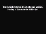 Read Inside the Revolution: Jihad Jefferson & Jesus: Battling to Dominate the Middle East PDF