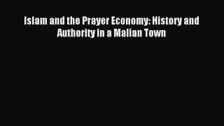 Read Islam and the Prayer Economy: History and Authority in a Malian Town Ebook Free