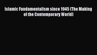 Read Islamic Fundamentalism since 1945 (The Making of the Contemporary World) Ebook Free