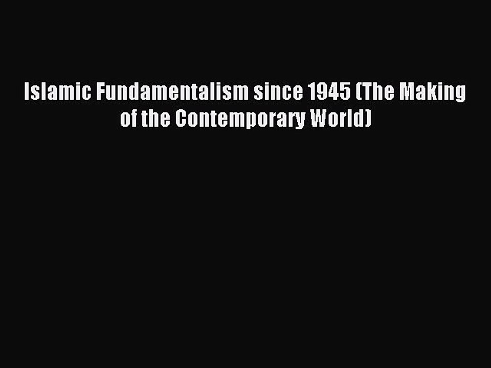Read Islamic Fundamentalism since 1945 (The Making of the Contemporary World) Ebook Free
