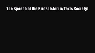 Read The Speech of the Birds (Islamic Texts Society) PDF Free