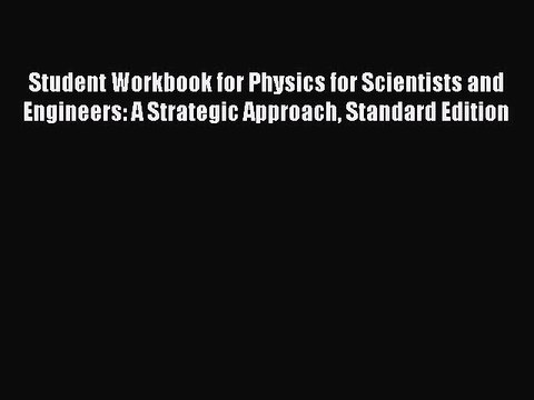 Read Student Workbook for Physics for Scientists and Engineers: A Strategic Approach Standard
