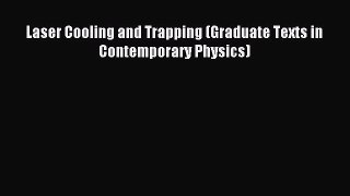 Read Laser Cooling and Trapping (Graduate Texts in Contemporary Physics) Ebook Free