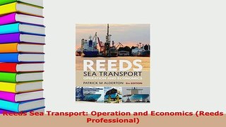 PDF  Reeds Sea Transport Operation and Economics Reeds Professional Read Full Ebook