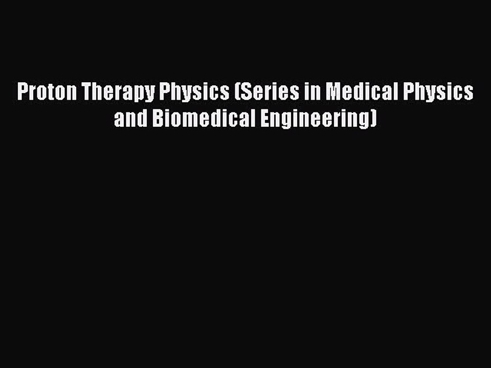 Download Proton Therapy Physics (Series in Medical Physics and Biomedical Engineering) Ebook