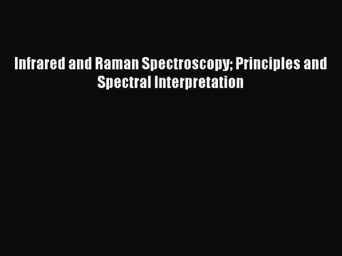 Download Infrared and Raman Spectroscopy Principles and Spectral Interpretation Ebook Online