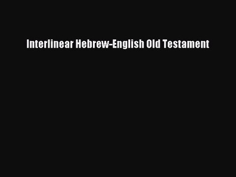Read Interlinear Hebrew-English Old Testament Ebook Free