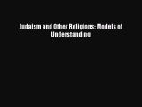 Read Judaism and Other Religions: Models of Understanding Ebook Online