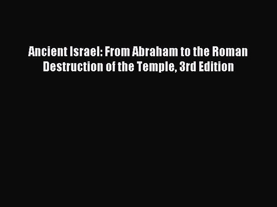 Read Ancient Israel: From Abraham to the Roman Destruction of the Temple 3rd Edition PDF Online