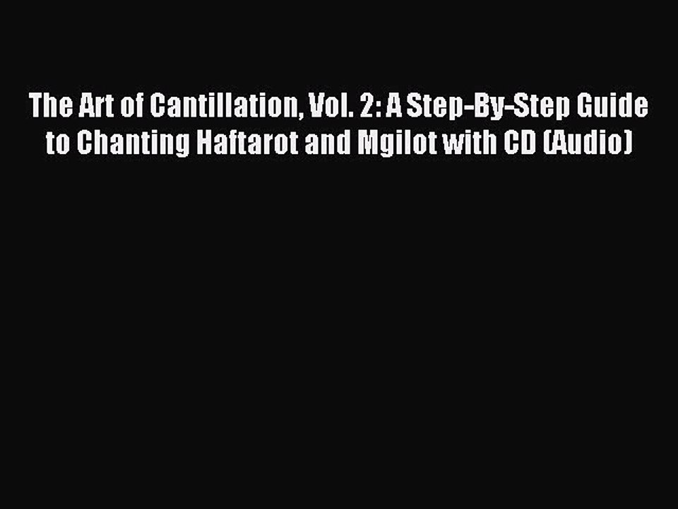 Read The Art of Cantillation Vol. 2: A Step-By-Step Guide to Chanting Haftarot and Mgilot with