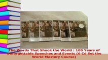 Download  The Words That Shook the World  100 Years of Unforgettable Speeches and Events 6 Cd Set Read Online