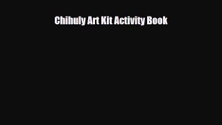 Read ‪Chihuly Art Kit Activity Book‬ Ebook Free