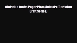 Download ‪Christian Crafts Paper Plate Animals (Christian Craft Series)‬ PDF Online