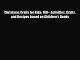 Read ‪Christmas Crafts for Kids: 100  Activities Crafts and Recipes based on Children's Books‬