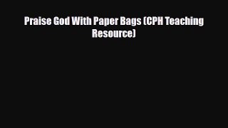 Read ‪Praise God With Paper Bags (CPH Teaching Resource)‬ Ebook Free