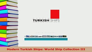 Download  Modern Turkish Ships World Ship Collection III Read Online