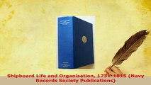 Download  Shipboard Life and Organisation 17311815 Navy Records Society Publications Read Full Ebook