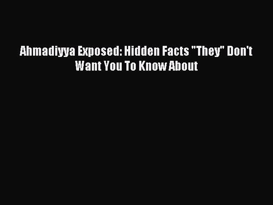 Download Ahmadiyya Exposed: Hidden Facts They Don't Want You To Know About Ebook Free