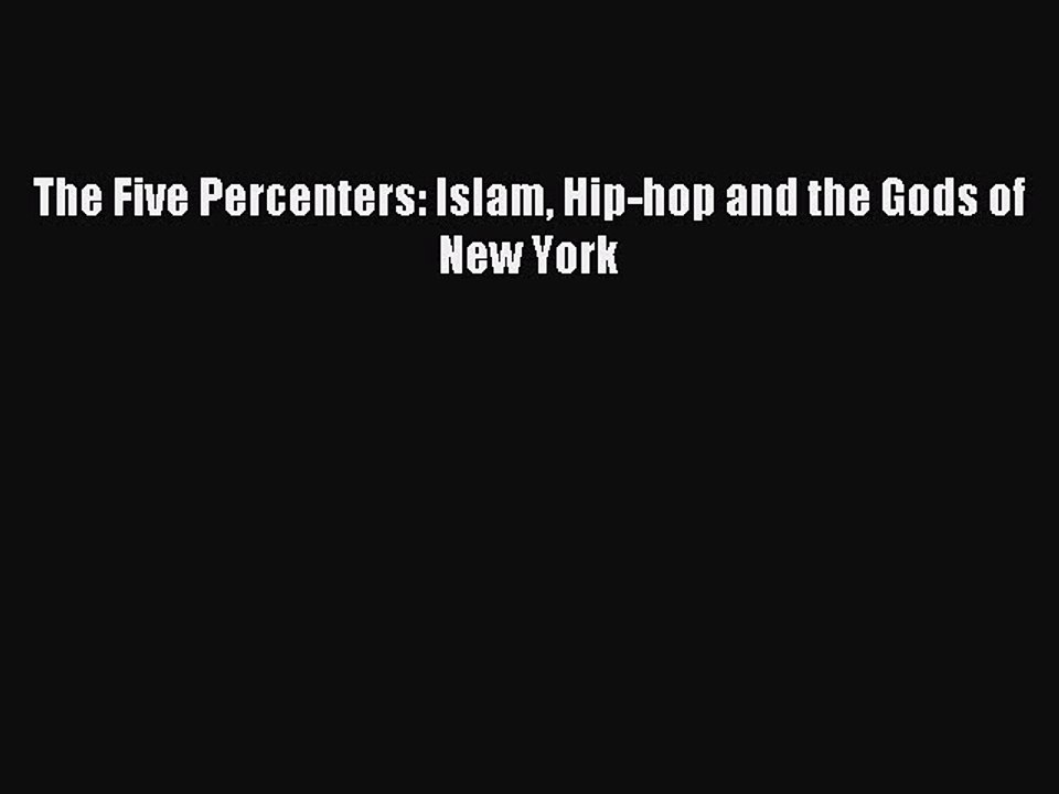 Read The Five Percenters: Islam Hip-hop and the Gods of New York Ebook Free