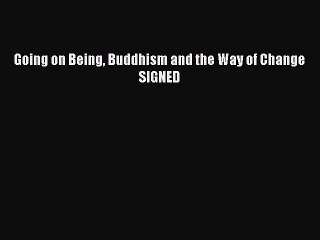 Read Going on Being Buddhism and the Way of Change SIGNED Ebook Free
