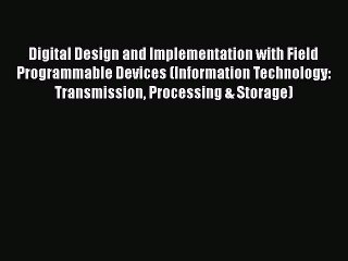 Read ‪Digital Design and Implementation with Field Programmable Devices (Information Technology:‬