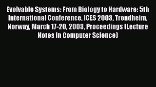 Read ‪Evolvable Systems: From Biology to Hardware: 5th International Conference ICES 2003 Trondheim‬