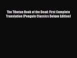 Download The Tibetan Book of the Dead: First Complete Translation (Penguin Classics Deluxe