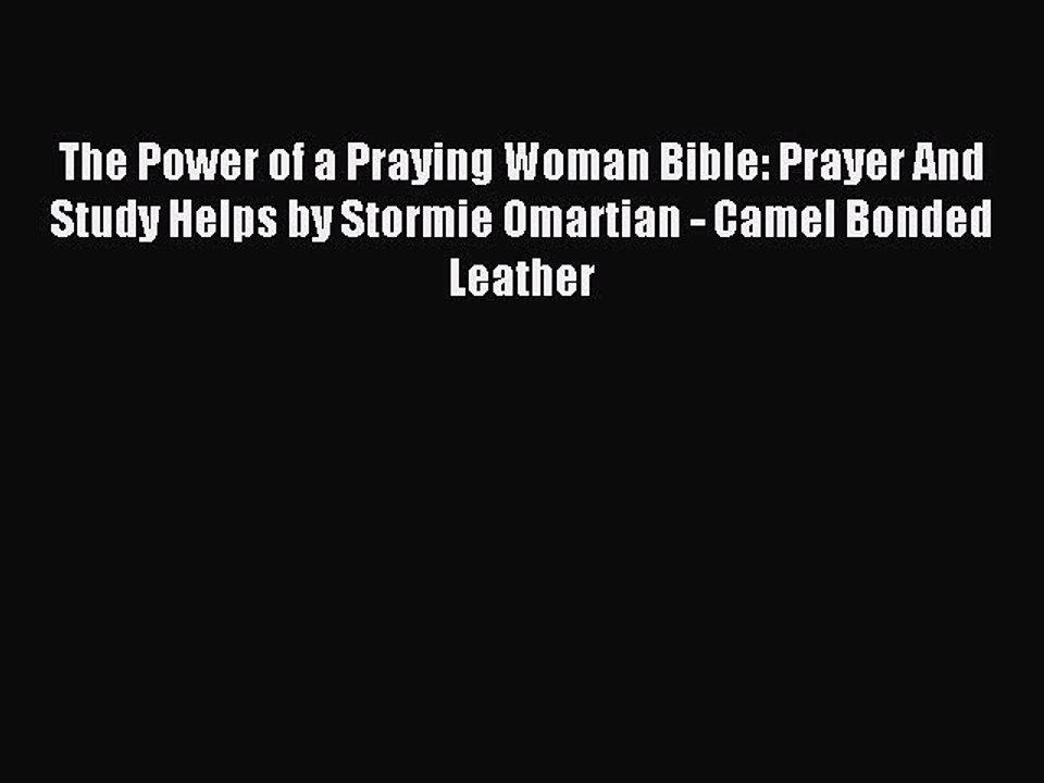 Download The Power of a Praying Woman Bible: Prayer And Study Helps by Stormie Omartian - Camel