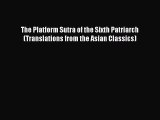 Read The Platform Sutra of the Sixth Patriarch (Translations from the Asian Classics) Ebook