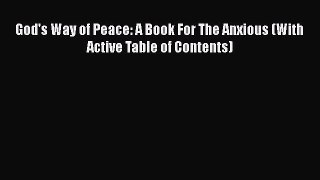 PDF God's Way of Peace: A Book For The Anxious (With Active Table of Contents) Free Books