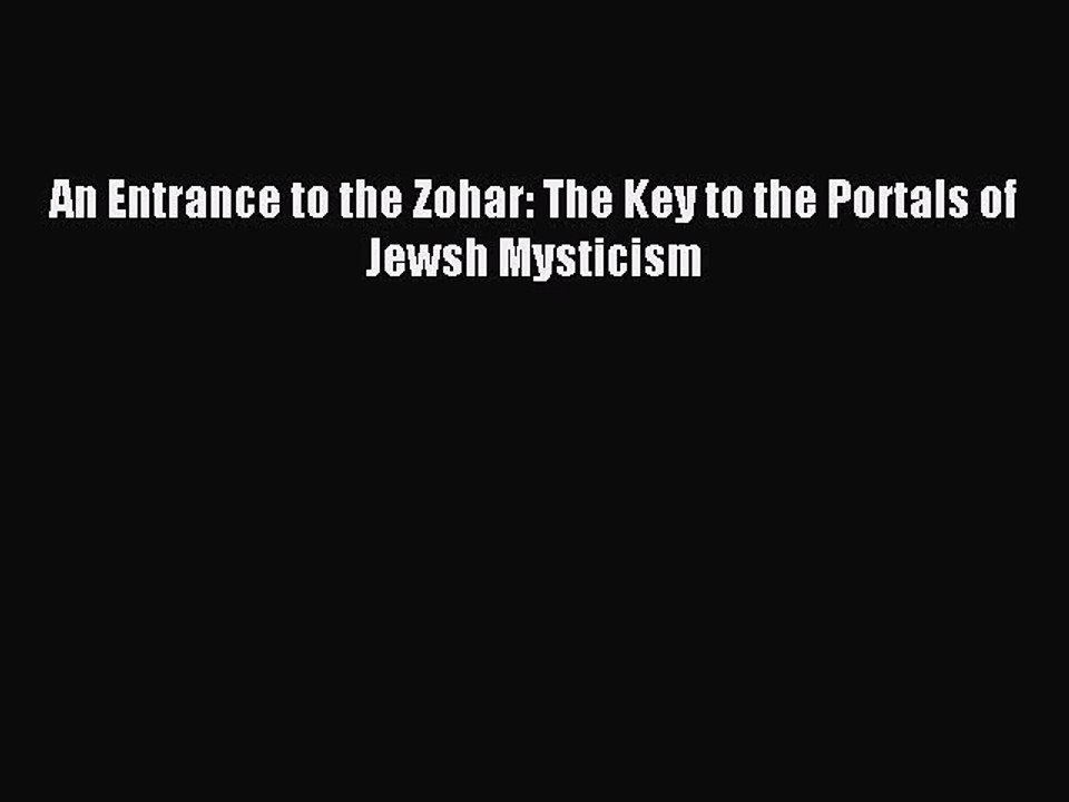 Read An Entrance to the Zohar: The Key to the Portals of Jewsh Mysticism Ebook Free
