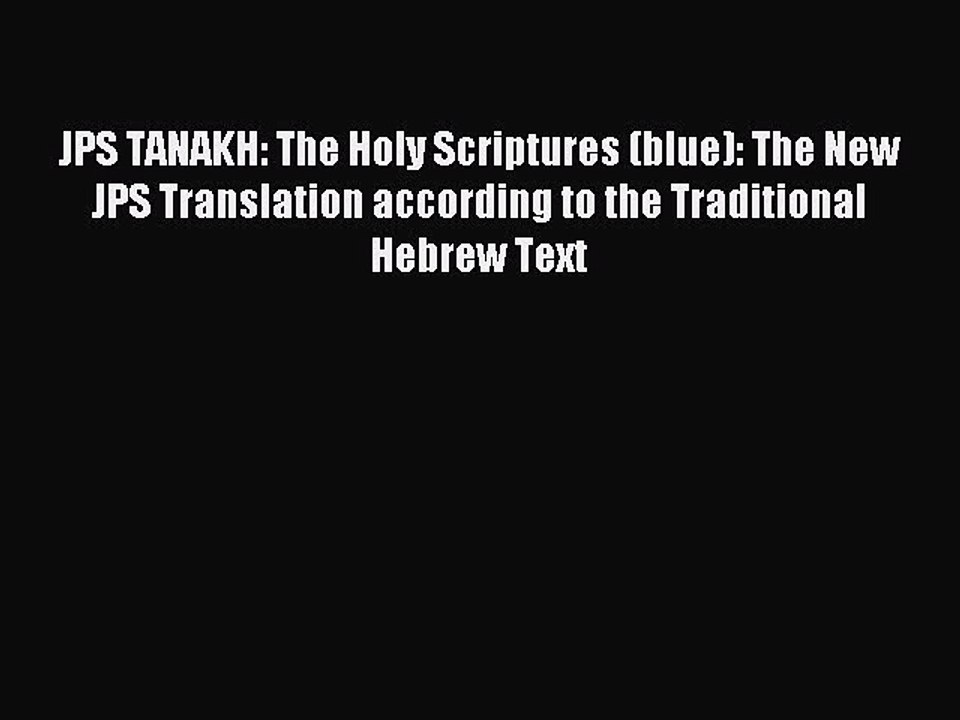 Read JPS TANAKH: The Holy Scriptures (blue): The New JPS Translation according to the Traditional