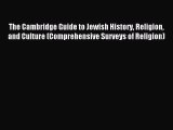 Read The Cambridge Guide to Jewish History Religion and Culture (Comprehensive Surveys of Religion)