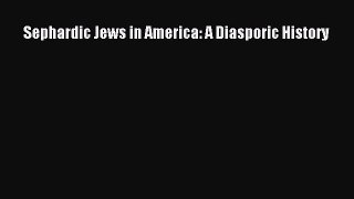 Download Sephardic Jews in America: A Diasporic History PDF Free