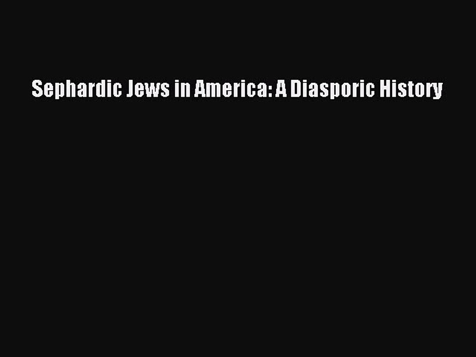 Download Sephardic Jews in America: A Diasporic History PDF Free