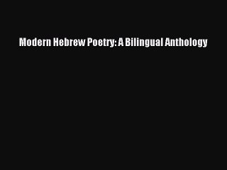 Read Modern Hebrew Poetry: A Bilingual Anthology Ebook Free