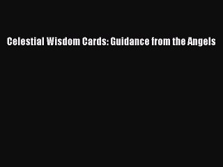 Read Celestial Wisdom Cards: Guidance from the Angels Ebook Free