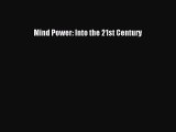 Download Mind Power: Into the 21st Century PDF Online