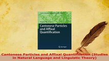 Download  Cantonese Particles and Affixal Quantification Studies in Natural Language and Linguistic Free Books